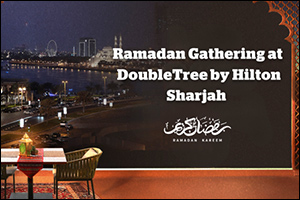 Iftar with a View: Experience the Best of Ramadan 2025 with a Multinational Arabic Buffet at DoubleTree by Hilton Sharjah Waterfront Hotel & Residences.